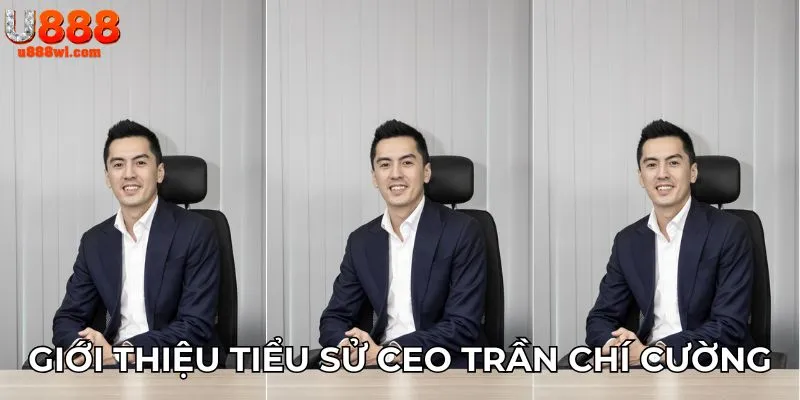 Giới thiệu tiểu sử CEO Trần Chí Cường